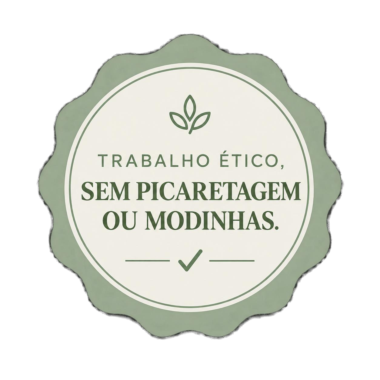 Selo: Trabalho ético, sem picaretagem ou modinhas